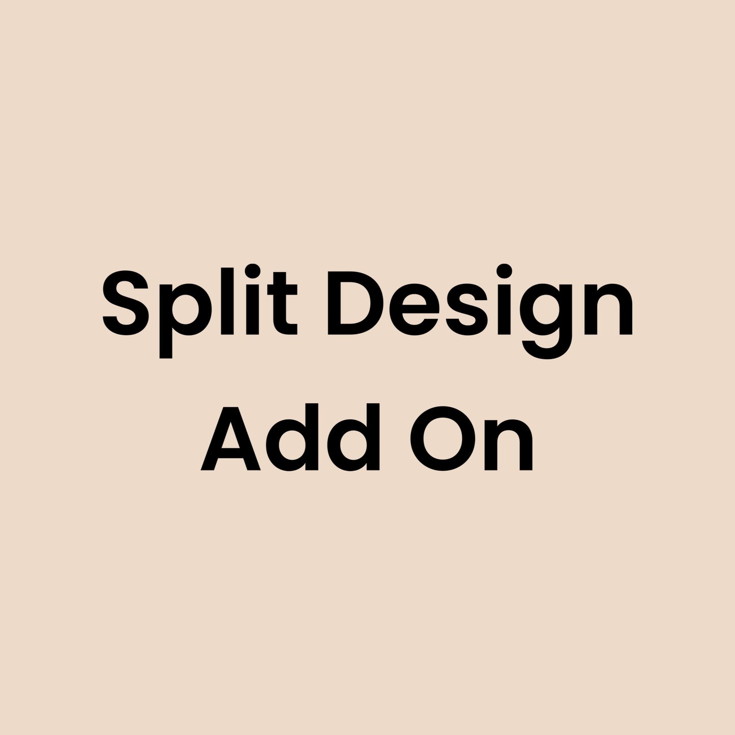 Split design add on